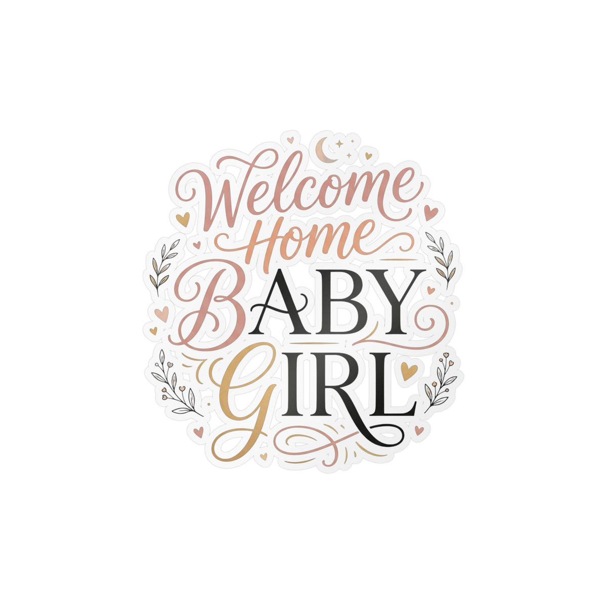 Welcome Home Baby Girl Vinyl Decal