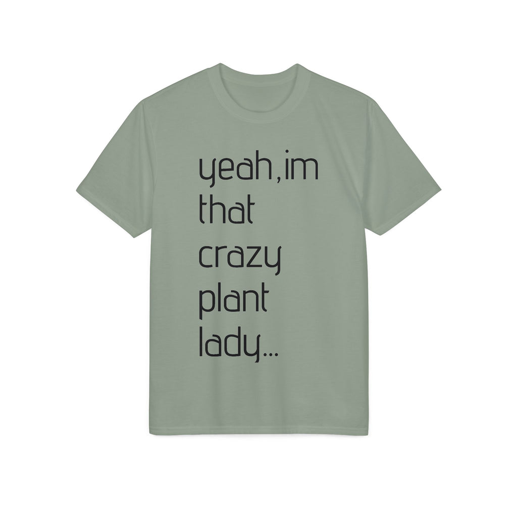 Crazy Plant Lady T-Shirt — "yeah, I'm that crazy plant lady... I talk to my plants and they listen"