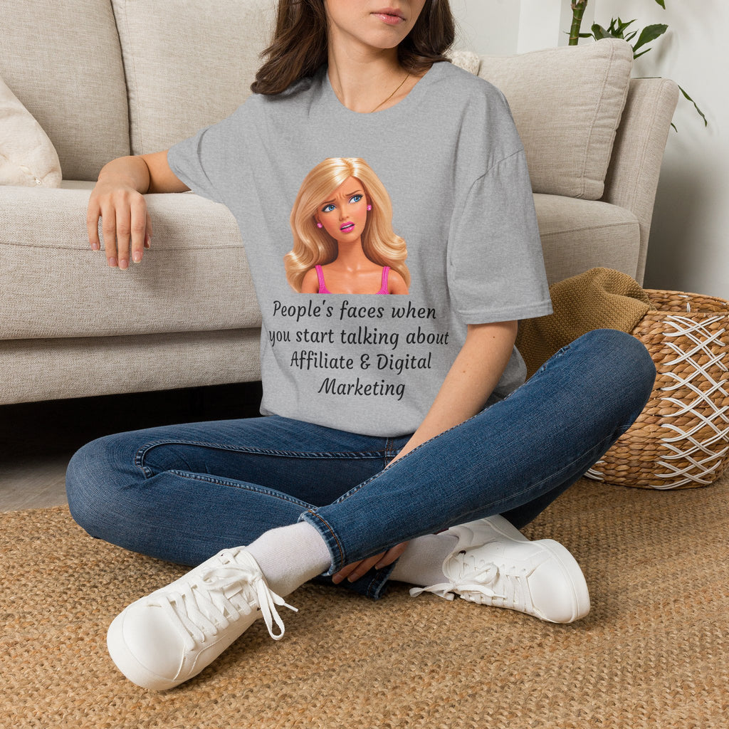 Barbie Meme T-Shirt — "People's faces when you start talking about Affiliate & Digital Marketing"