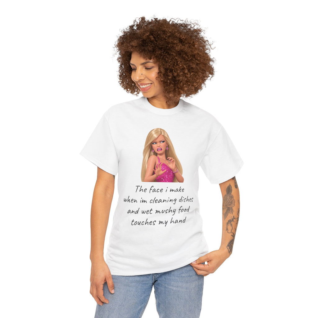 Novelty T-Shirt — "The Face I Make" Funny Barbie Dishwashing Quote Tee