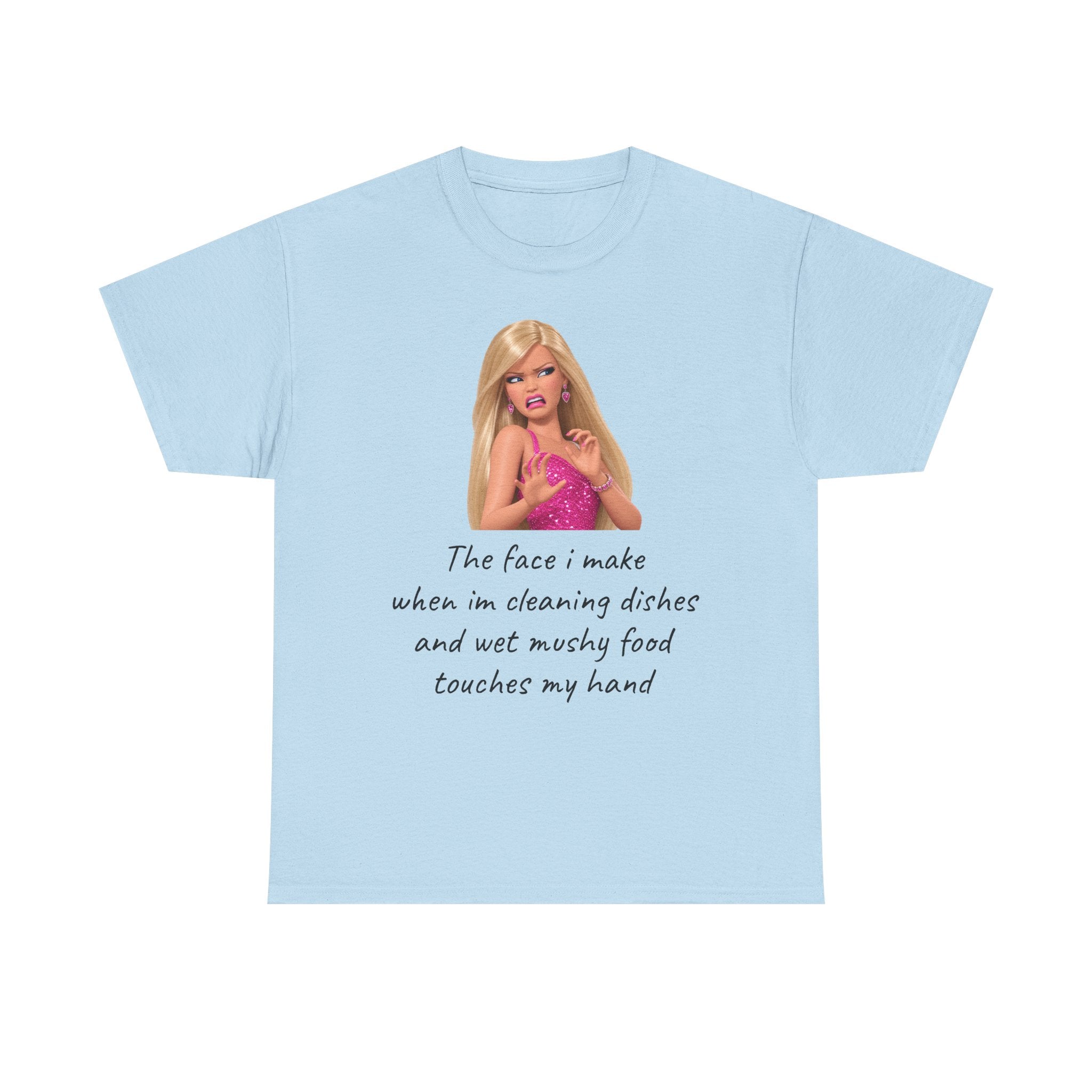 Novelty T-Shirt — "The Face I Make" Funny Barbie Dishwashing Quote Tee