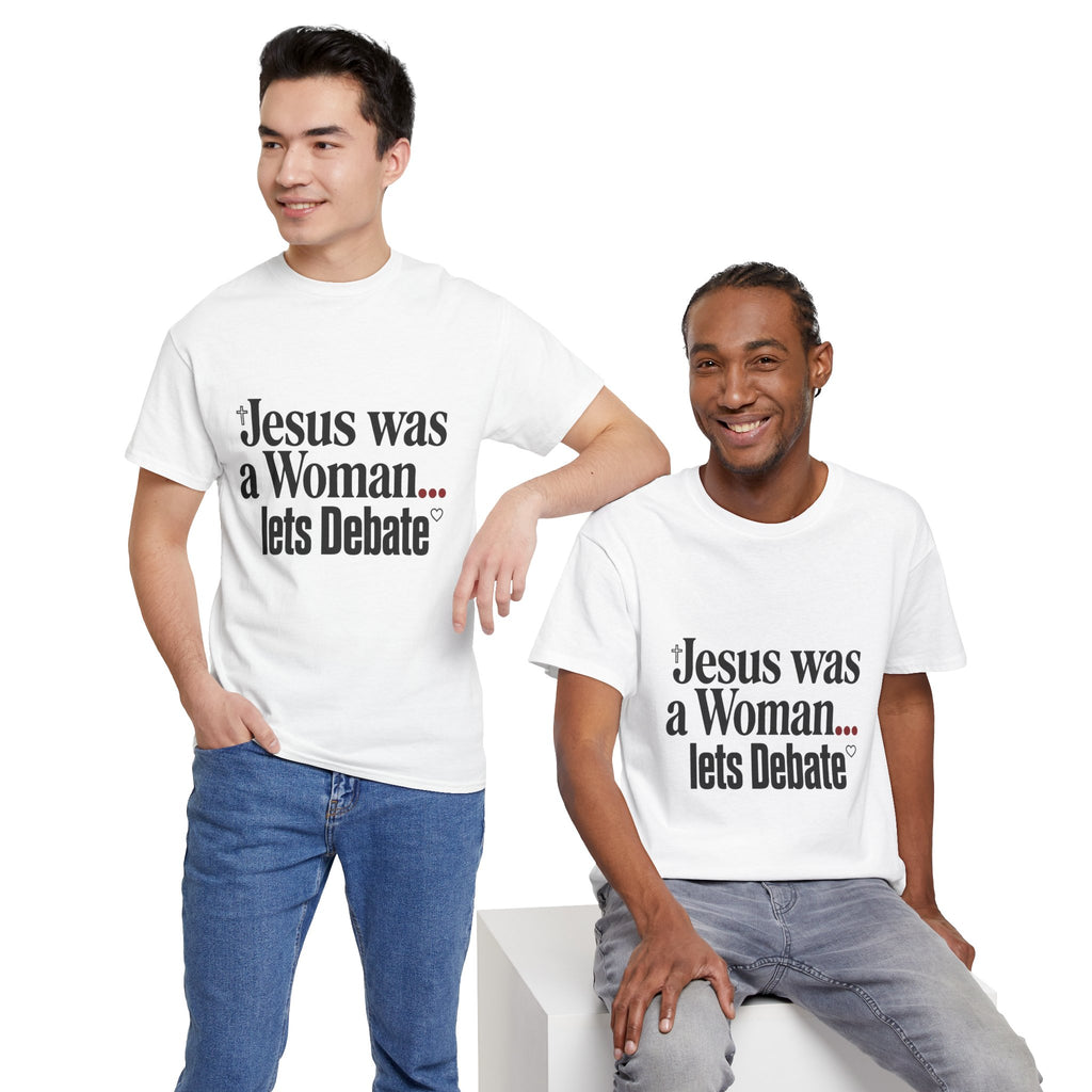 Jesus Was a Woman... Let's Debate T-Shirt