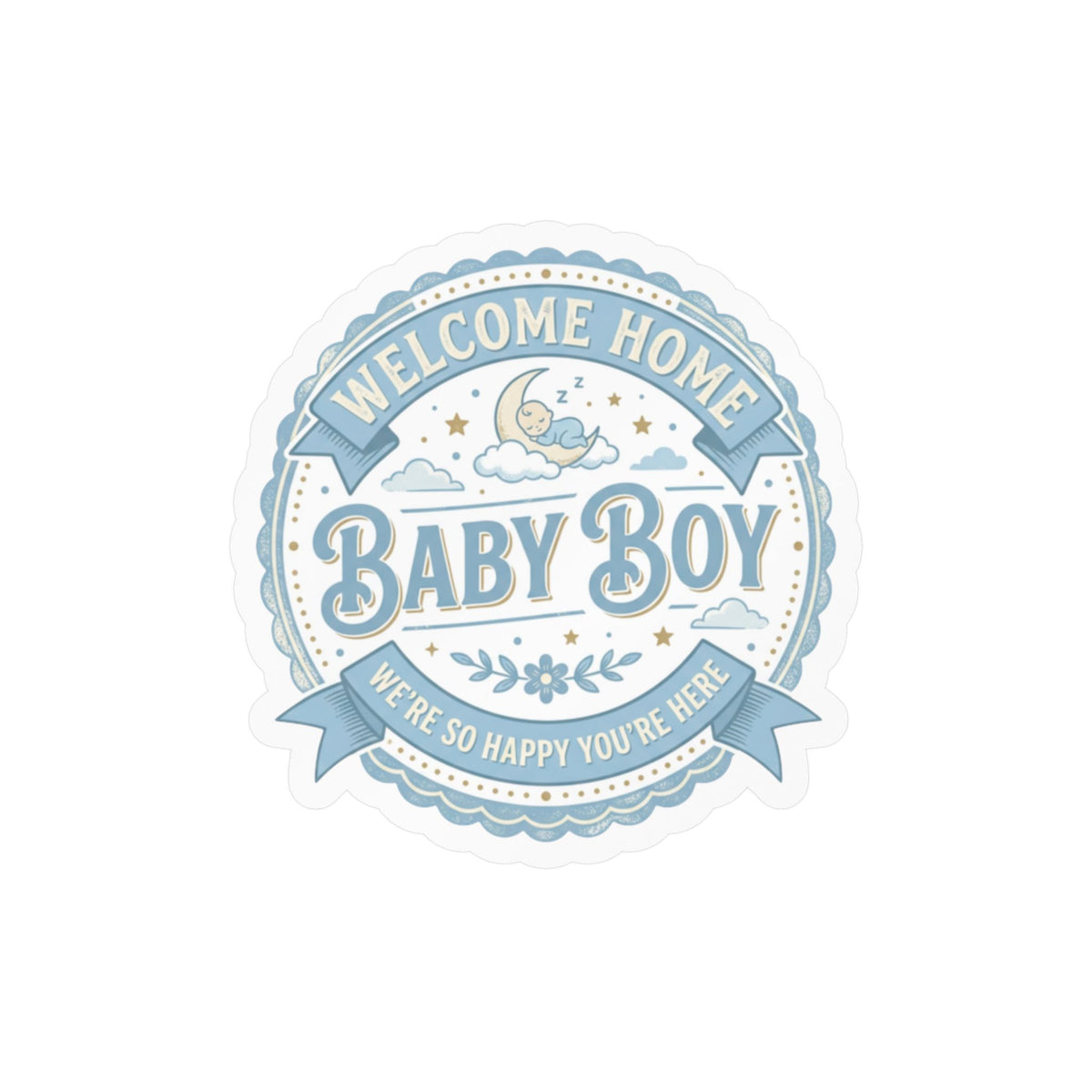 Baby Boy Welcome Home Vinyl Decal — Kiss-Cut Sticker (Newborn Nursery, Baby Shower Gift)