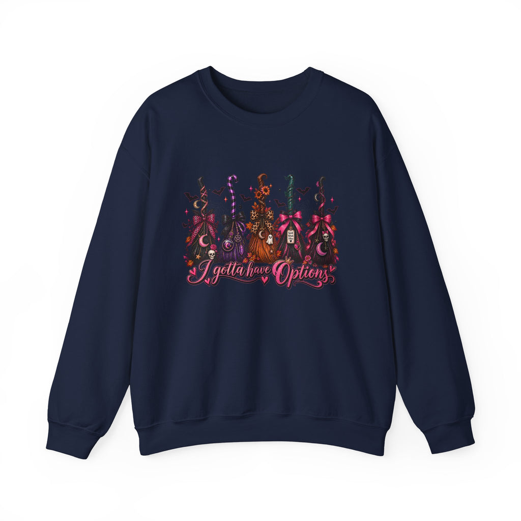 Crewneck Sweatshirt witch broom "i gotta have options"
