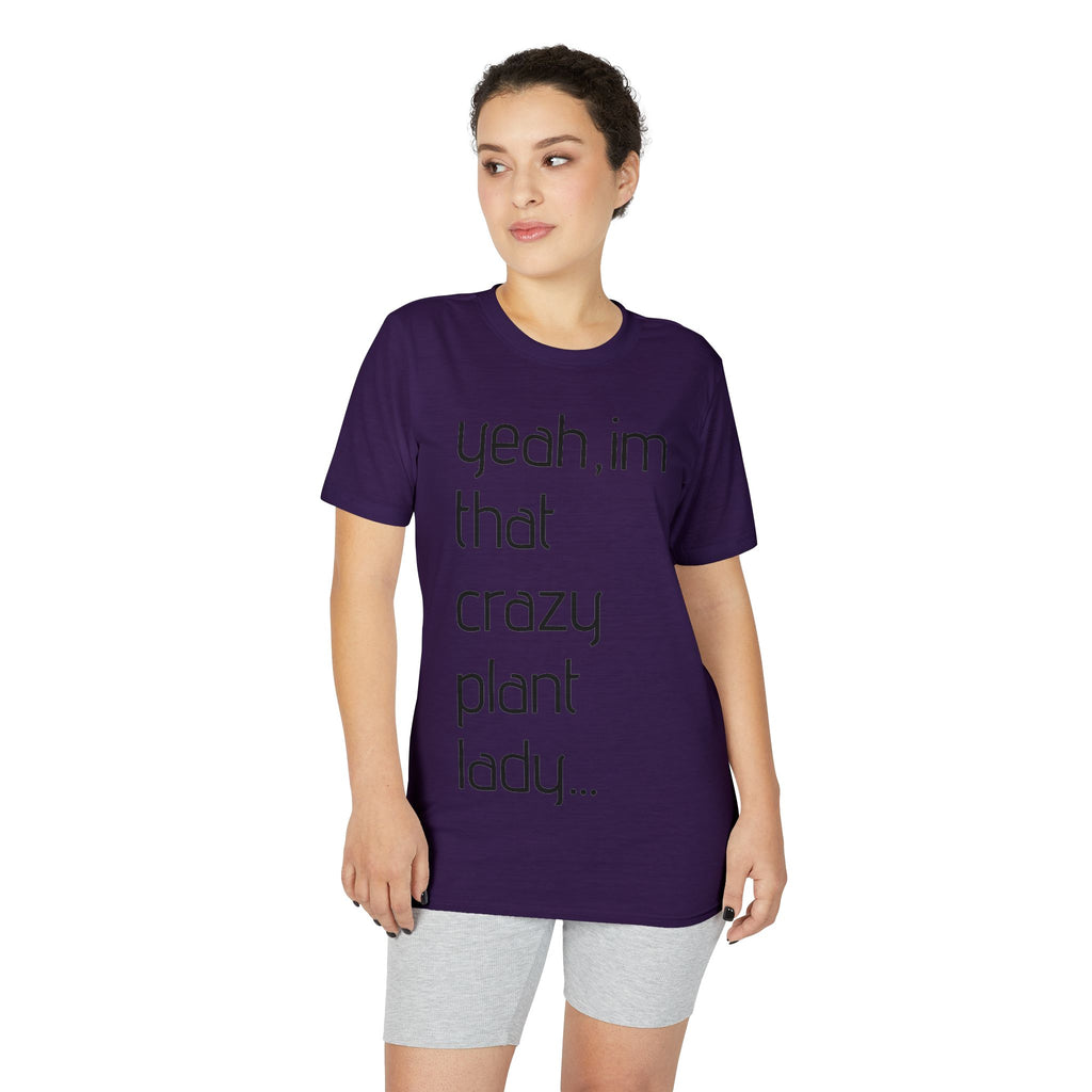Crazy Plant Lady T-Shirt — "yeah, I'm that crazy plant lady... I talk to my plants and they listen"