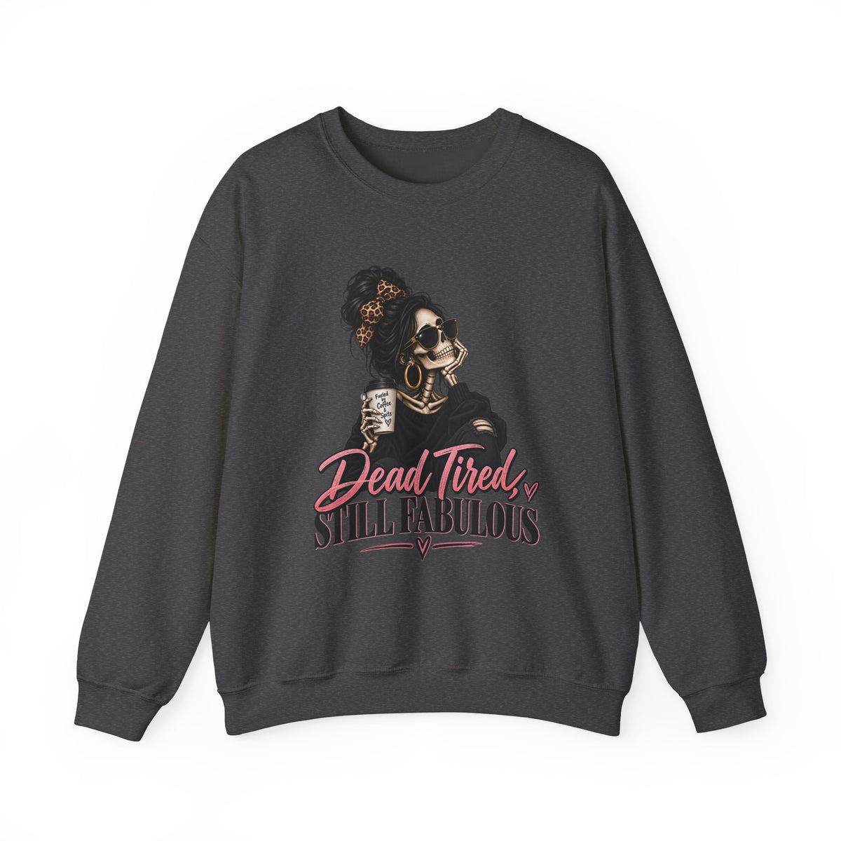 Crewneck Sweatshirt — "Dead Tired, Still Fabulous" Graphic