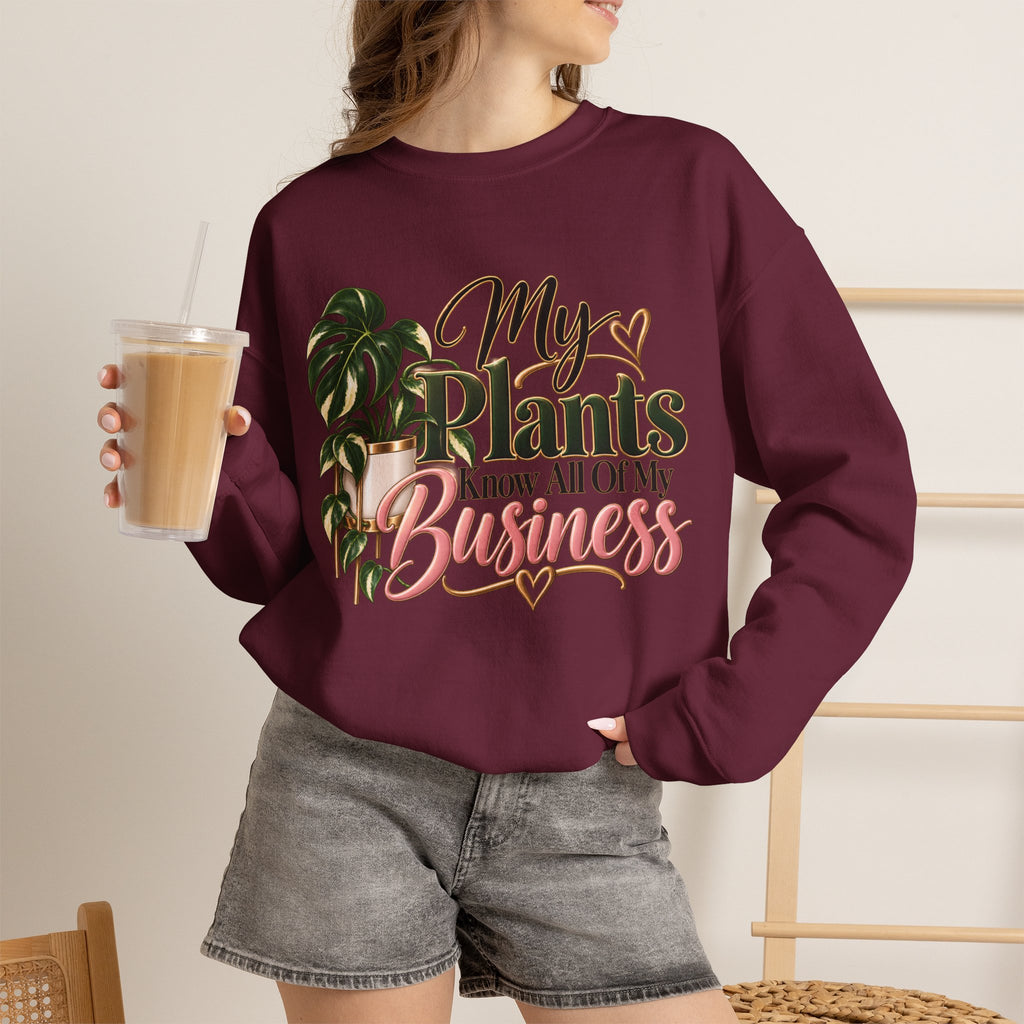Plants Know All Of My Business Sweatshirt