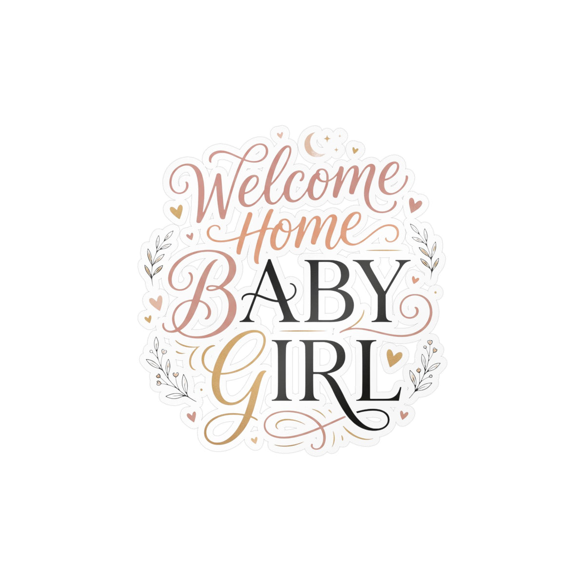 Welcome Home Baby Girl Vinyl Decal