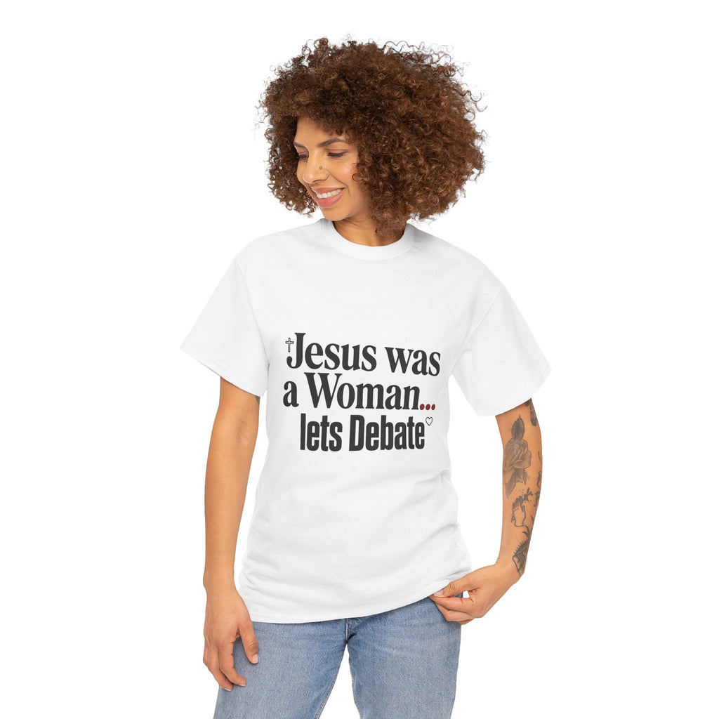 Jesus Was a Woman... Let's Debate T-Shirt