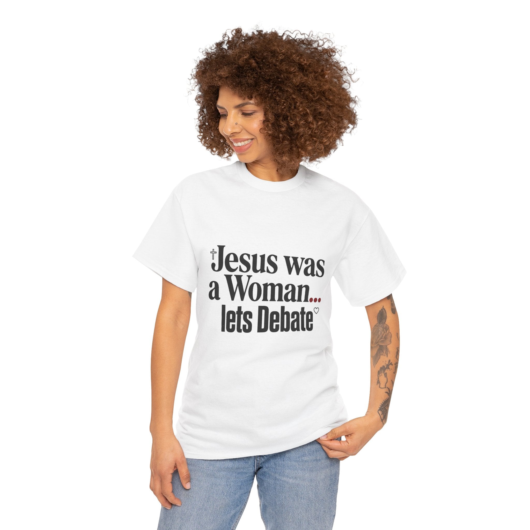 Jesus Was a Woman... Let's Debate T-Shirt