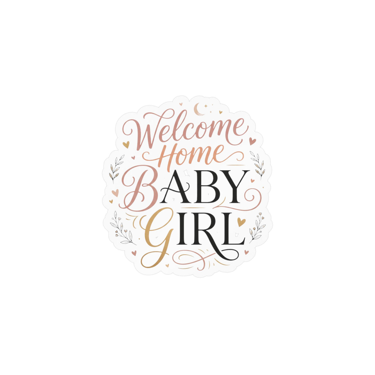 Welcome Home Baby Girl Vinyl Decal