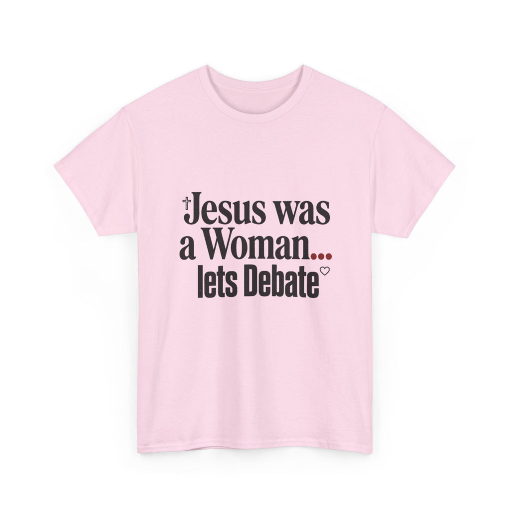 Jesus Was a Woman... Let's Debate T-Shirt