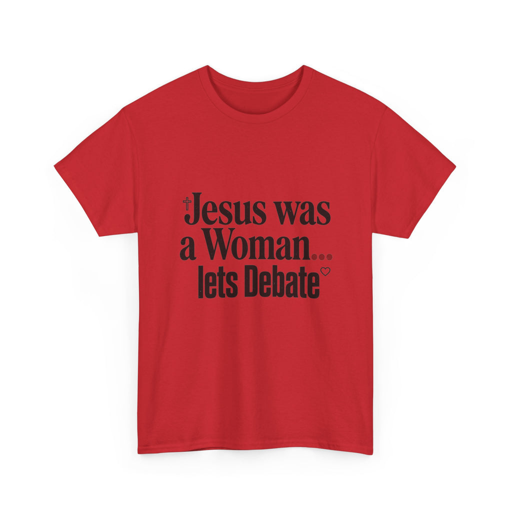 Jesus Was a Woman... Let's Debate T-Shirt