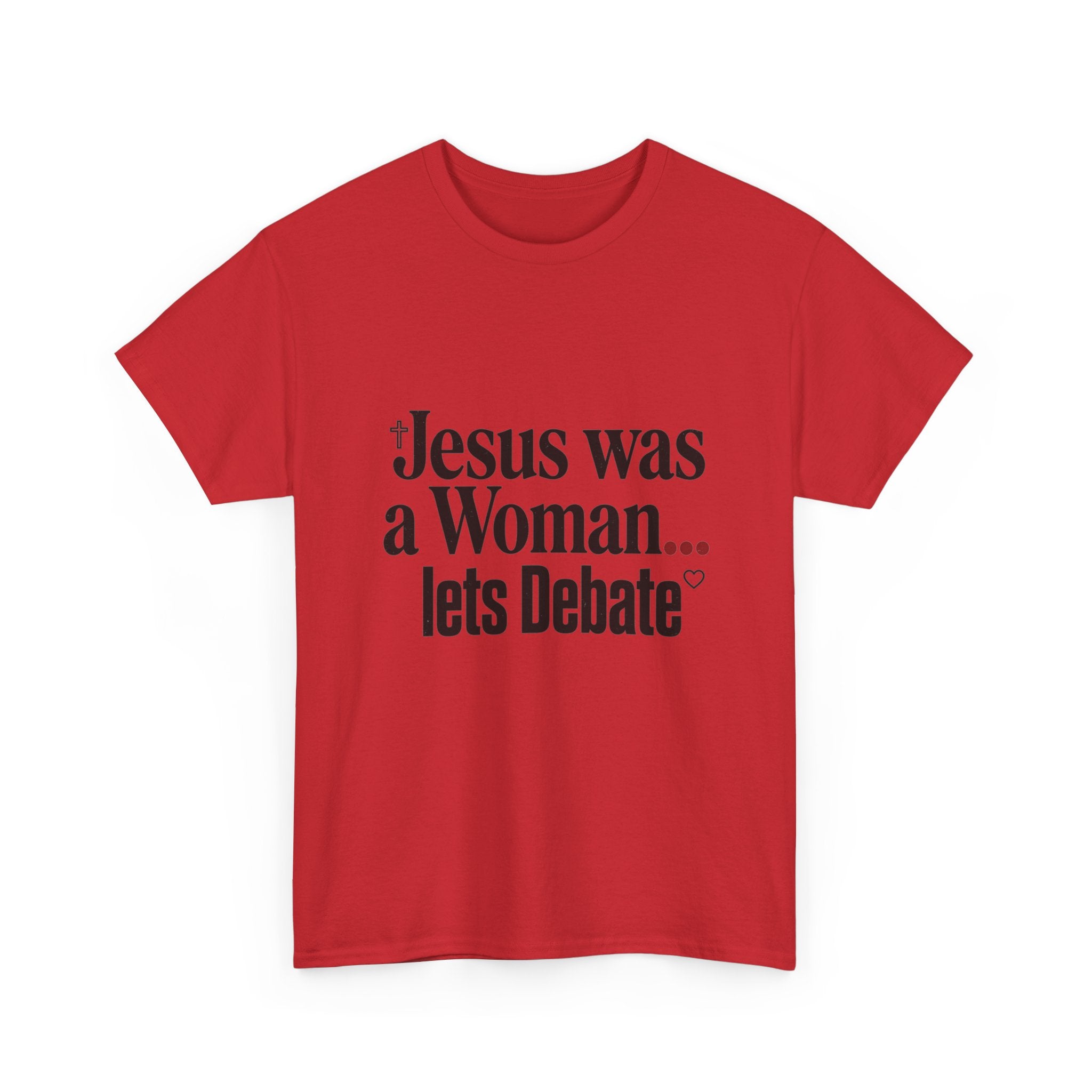 Jesus Was a Woman... Let's Debate T-Shirt