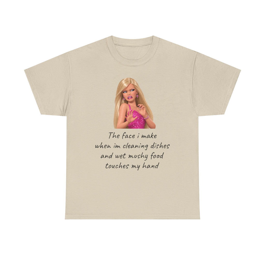 Novelty T-Shirt — "The Face I Make" Funny Barbie Dishwashing Quote Tee