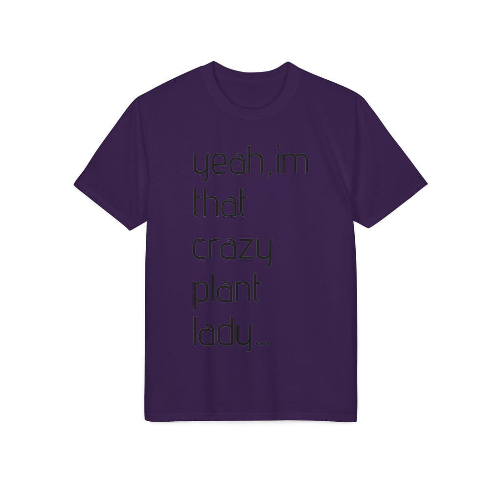 Crazy Plant Lady T-Shirt — "yeah, I'm that crazy plant lady... I talk to my plants and they listen"