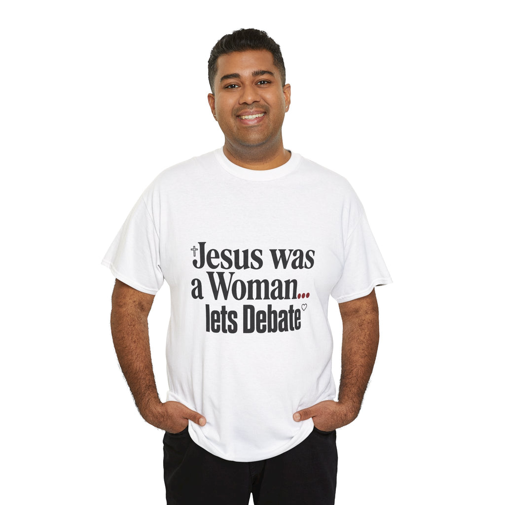 Jesus Was a Woman... Let's Debate T-Shirt