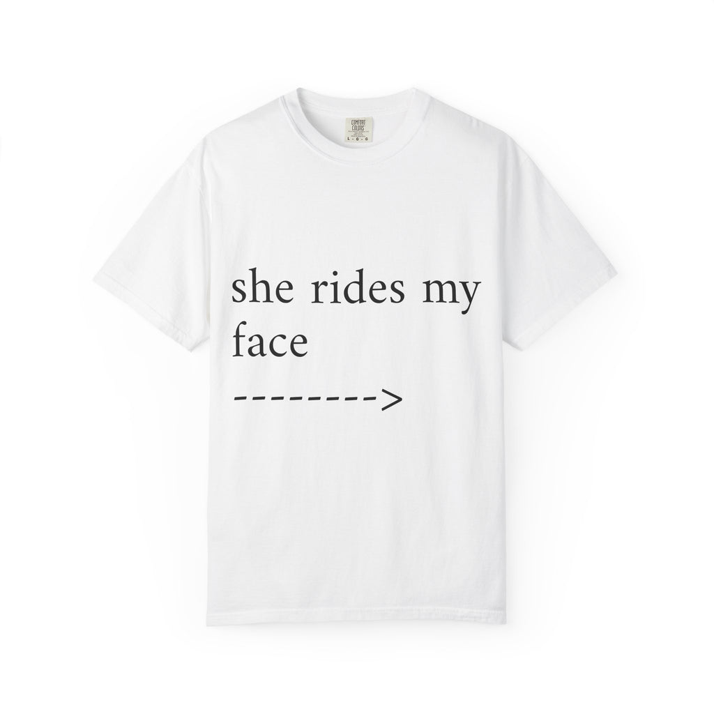 Graphic T-Shirt — "She Rides My Face" Couple Humor Tee