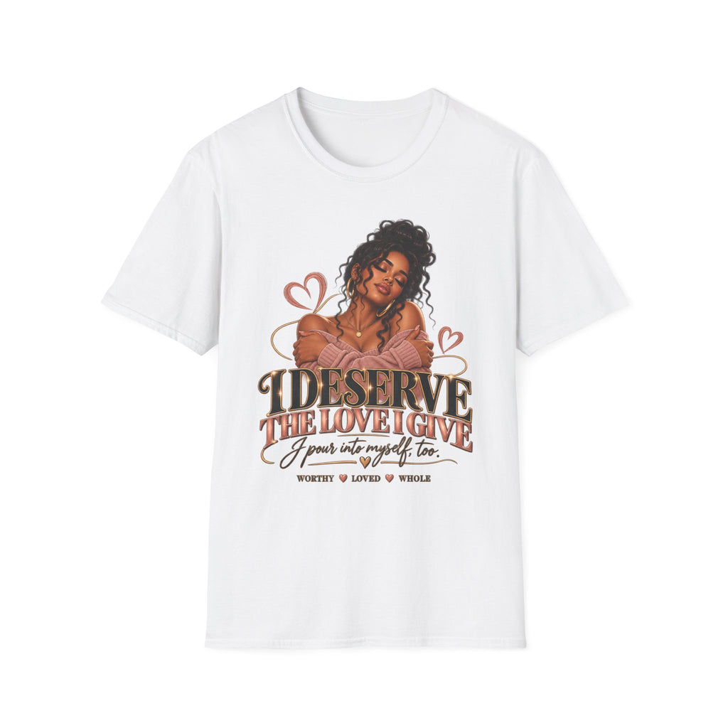 Self-Love T-Shirt — "I Deserve The Love I Give" Graphic Tee