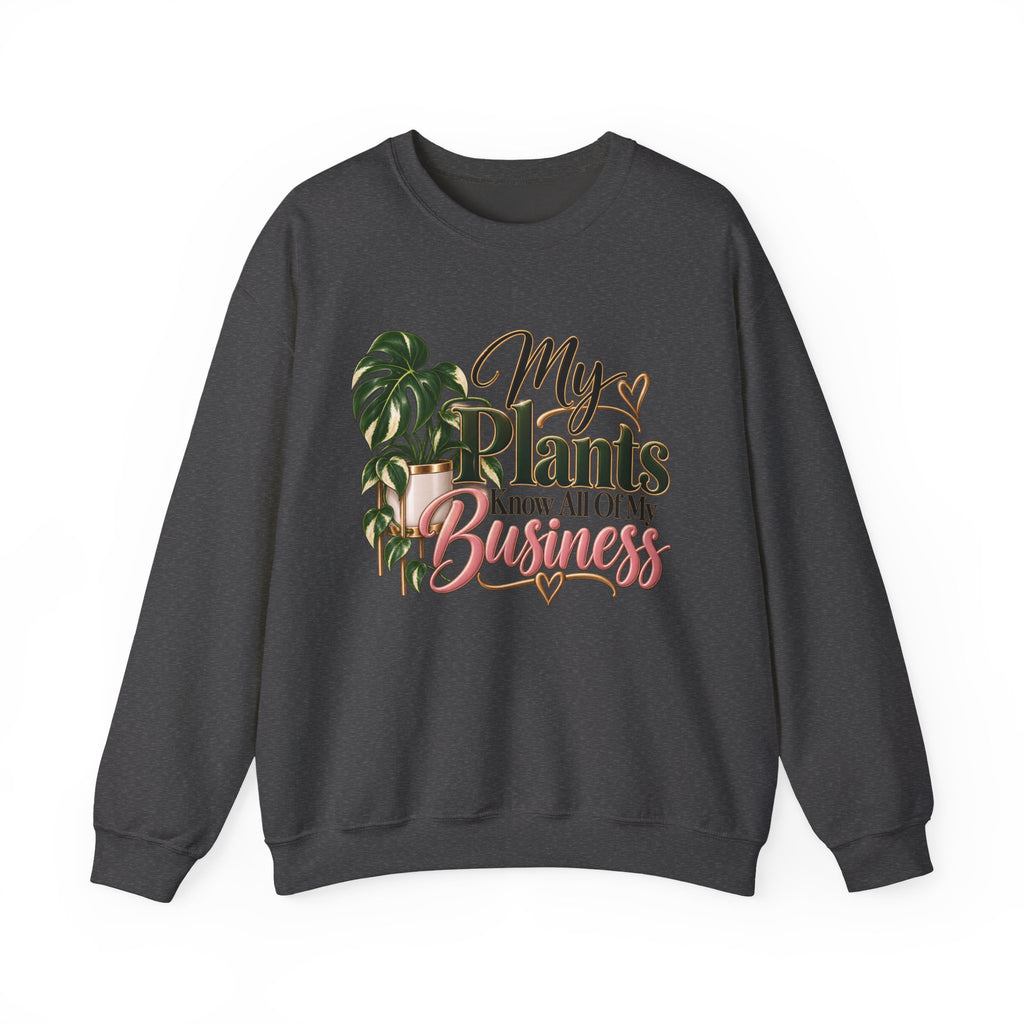 Plants Know All Of My Business Sweatshirt