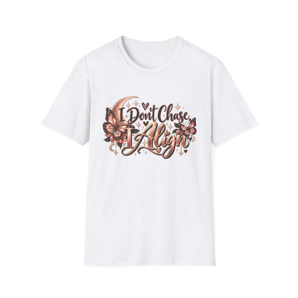 I Don’t Chase I Align T-Shirt