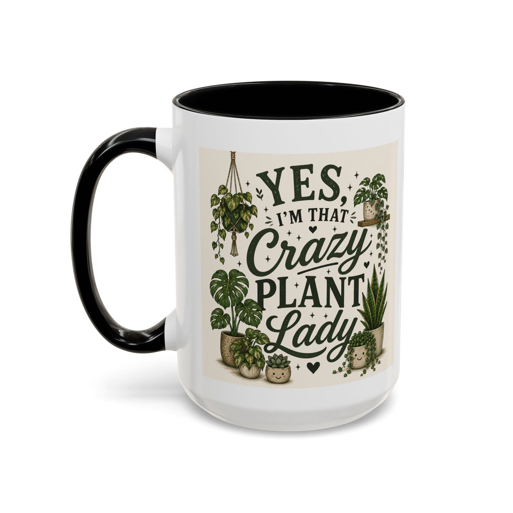 Yes I’m That Crazy Plant Lady Mug — Accent Coffee Mug for Plant Lovers (11/15 oz)