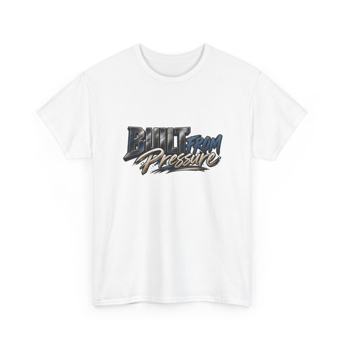 Built From Pressure Graphic Tee — Motivational Streetwear Shirt