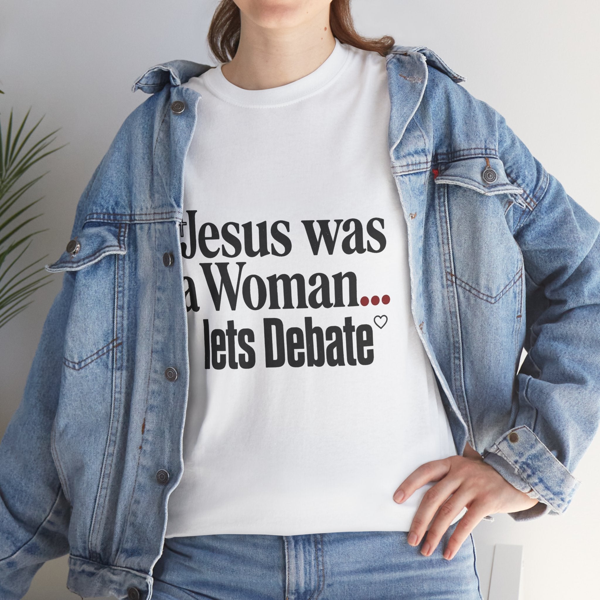 Jesus Was a Woman... Let's Debate T-Shirt