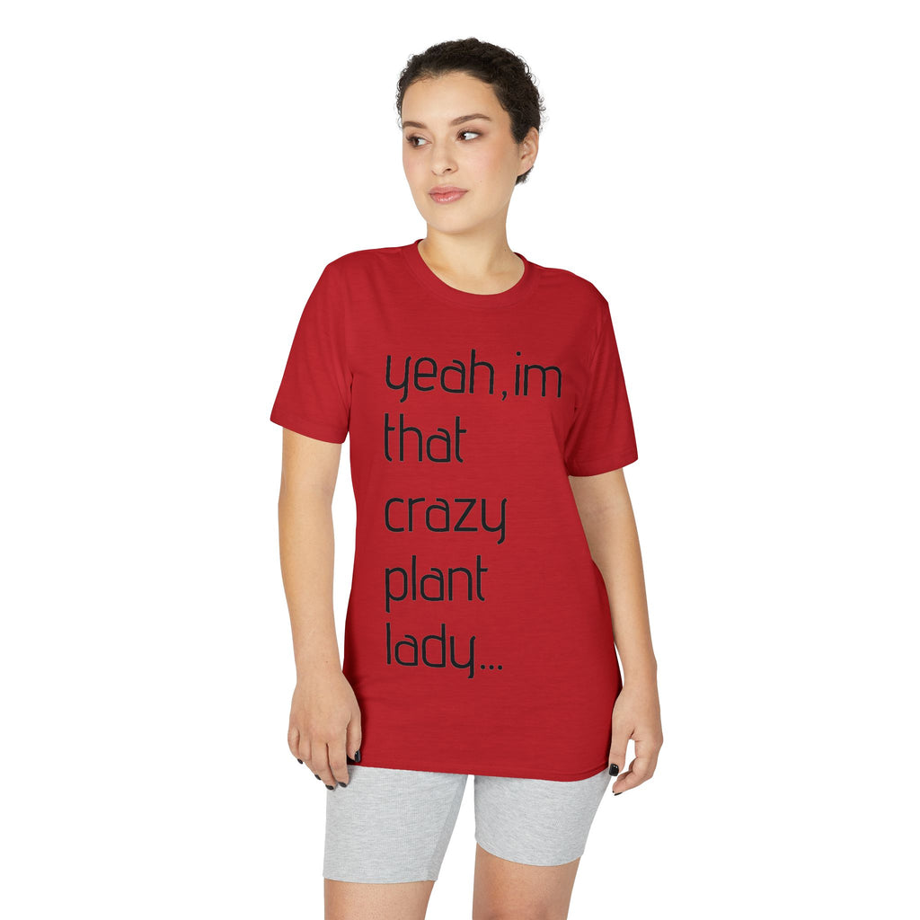 Crazy Plant Lady T-Shirt — "yeah, I'm that crazy plant lady... I talk to my plants and they listen"