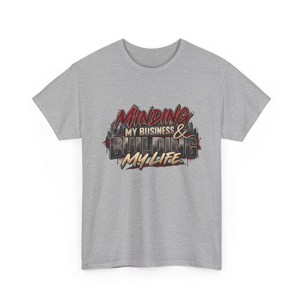 Minding My Business & Building My Life Graphic Tee