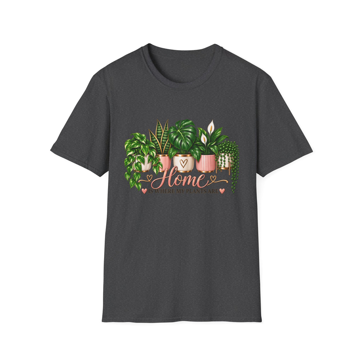 Home Is Where My Plants Are T-Shirt