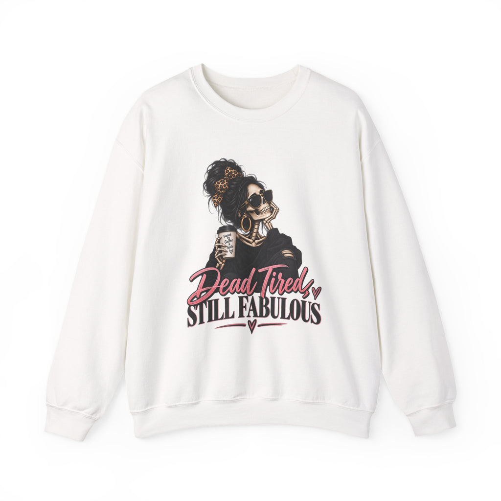 Crewneck Sweatshirt — "Dead Tired, Still Fabulous" Graphic