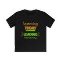 Kids Tee — "Learning Today, Leading Tomorrow" Motivational Back-to-School Shirt