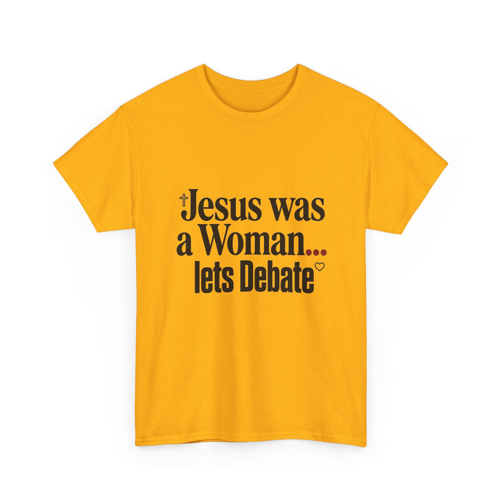 Jesus Was a Woman... Let's Debate T-Shirt