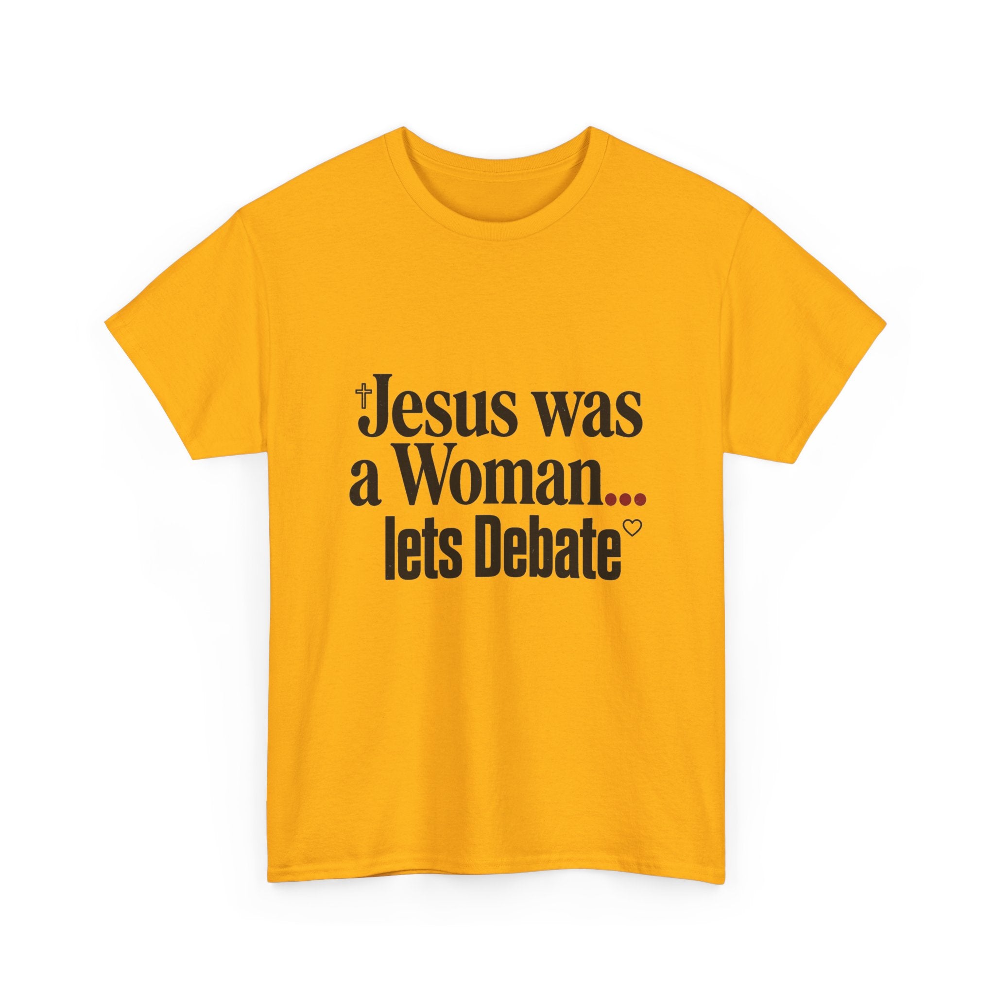 Jesus Was a Woman... Let's Debate T-Shirt