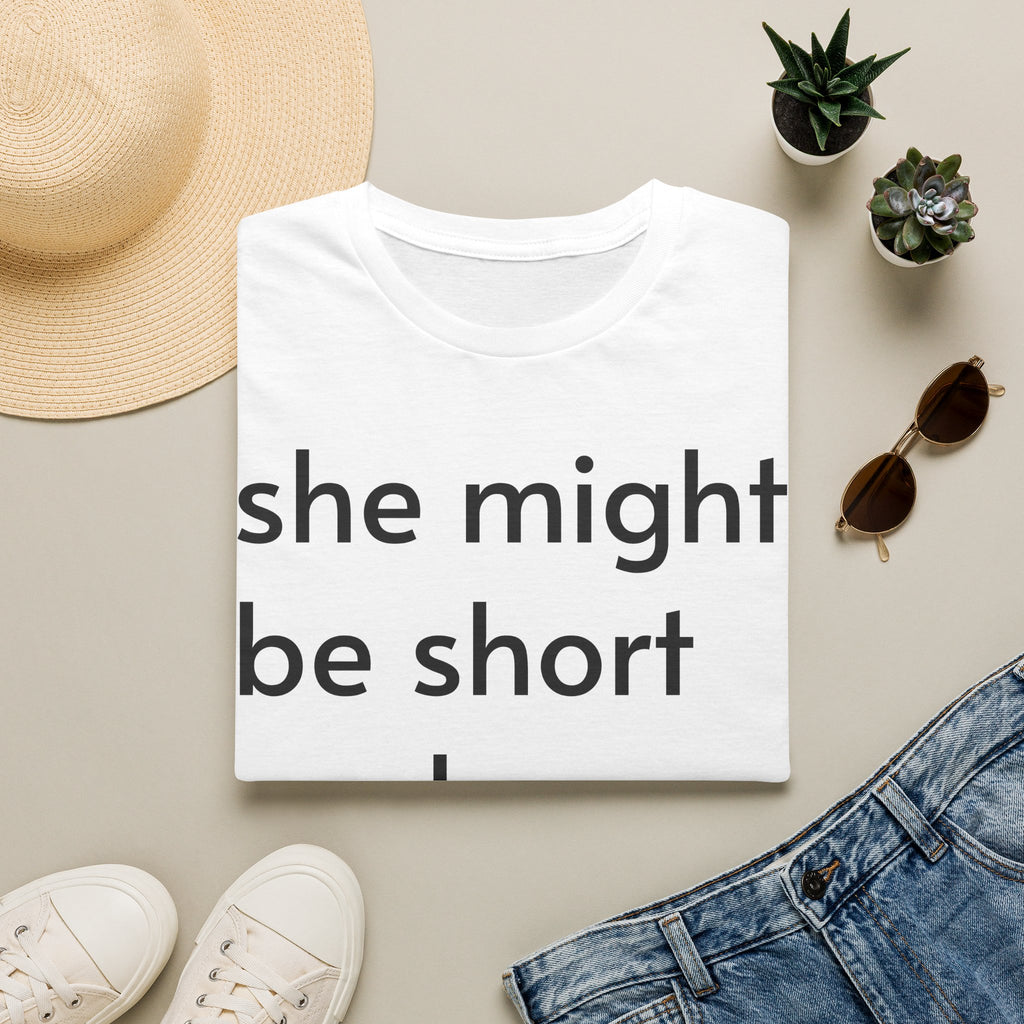She Might Be Short and Lumpy T-Shirt — Funny Short Girl Tee