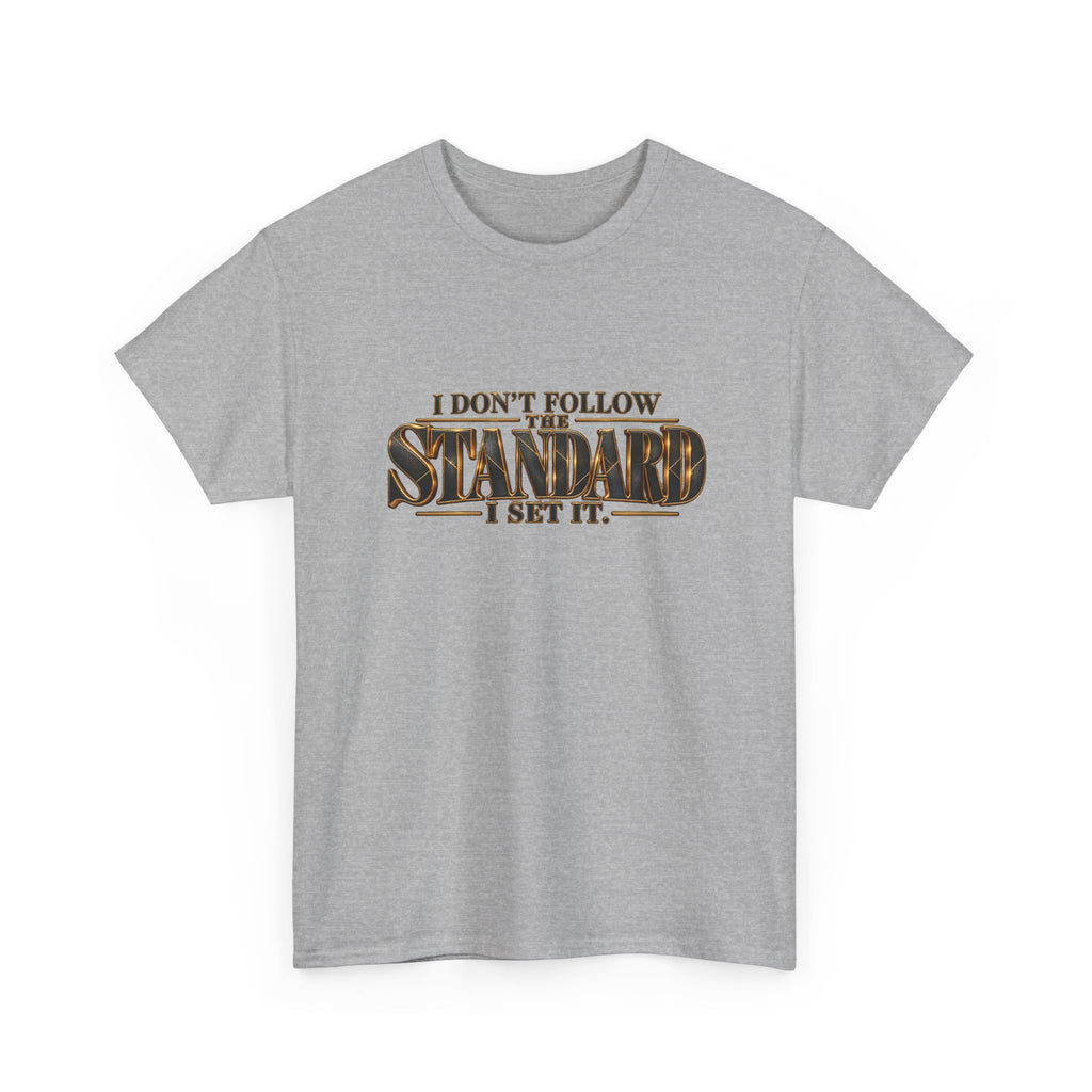 I Don't Follow The Standard I Set It Tee — Bold Statement Graphic T-Shirt