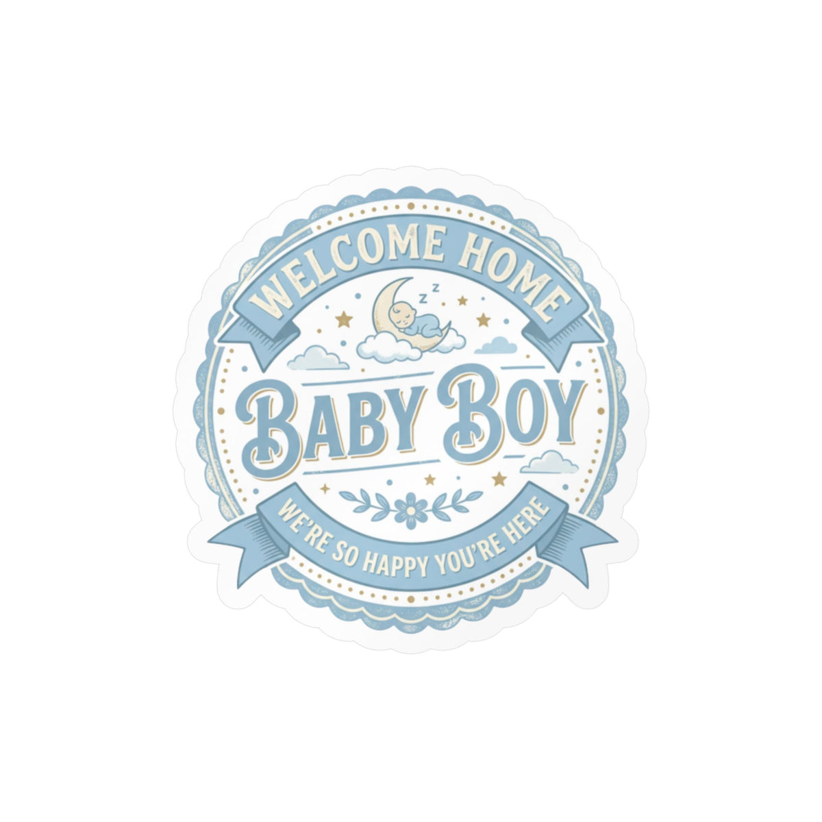 Baby Boy Welcome Home Vinyl Decal — Kiss-Cut Sticker (Newborn Nursery, Baby Shower Gift)