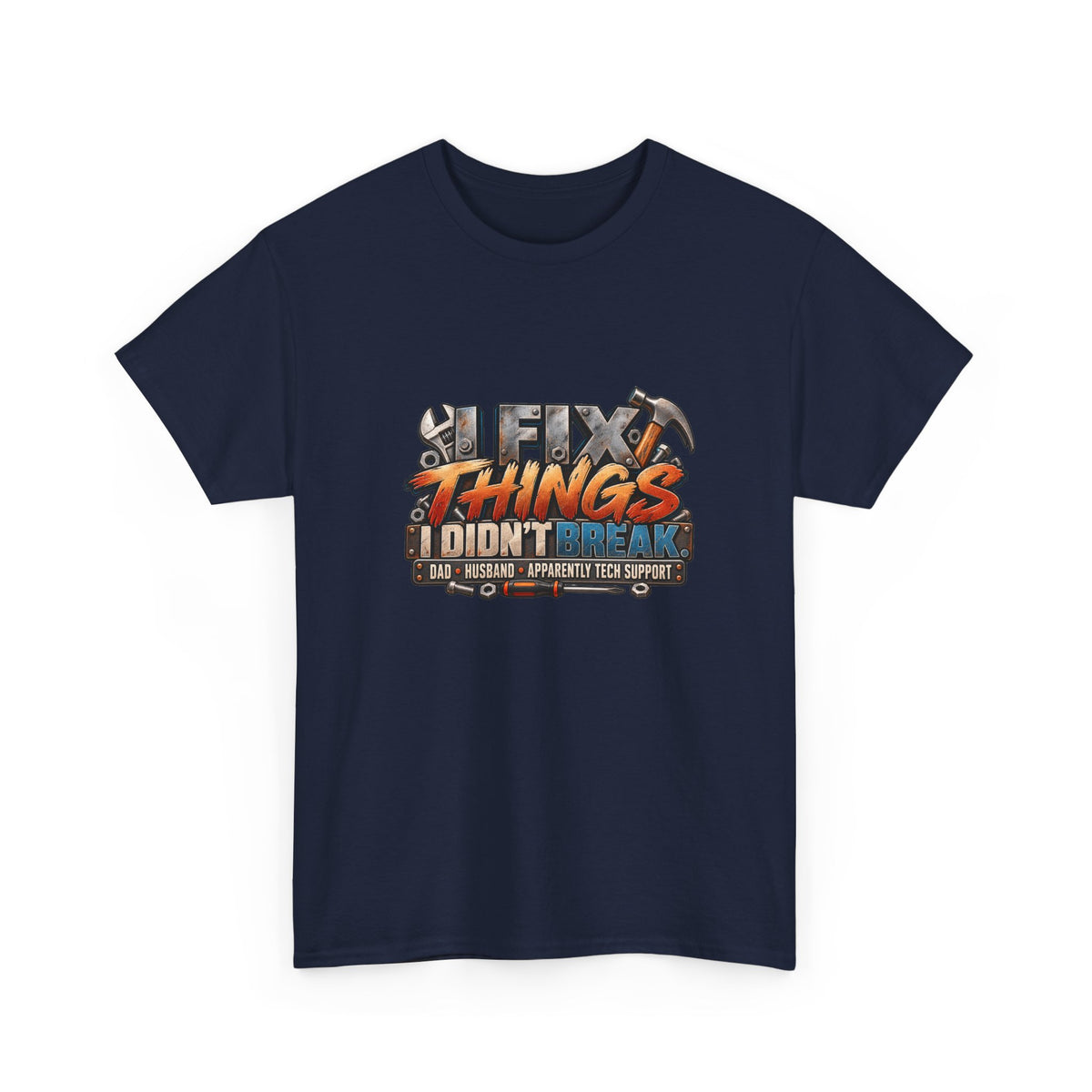 Fix Things I Didn’t Break T-Shirt — Funny Handyman Repair Tee