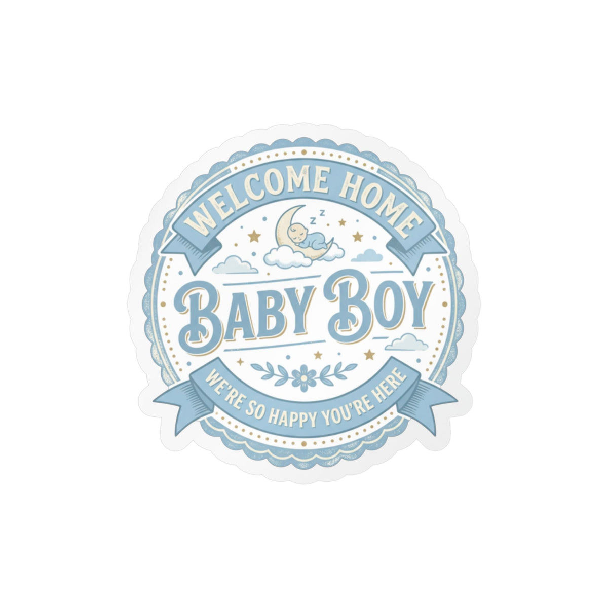 Baby Boy Welcome Home Vinyl Decal — Kiss-Cut Sticker (Newborn Nursery, Baby Shower Gift)