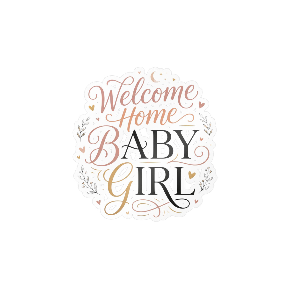 Welcome Home Baby Girl Vinyl Decal