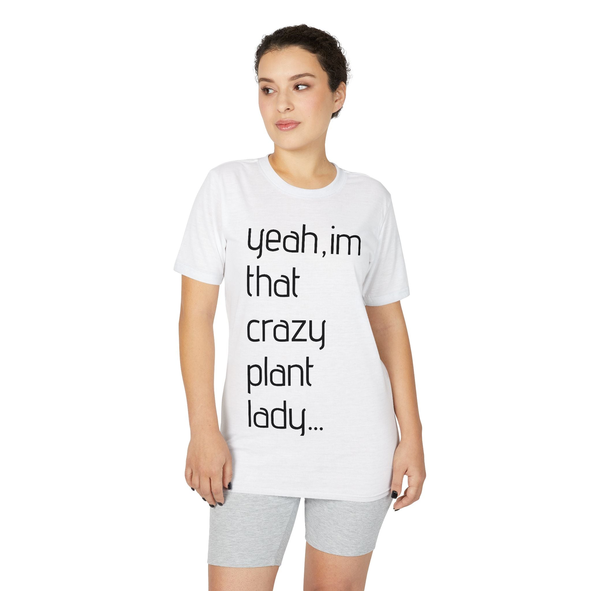 Crazy Plant Lady T-Shirt — "yeah, I'm that crazy plant lady... I talk to my plants and they listen"