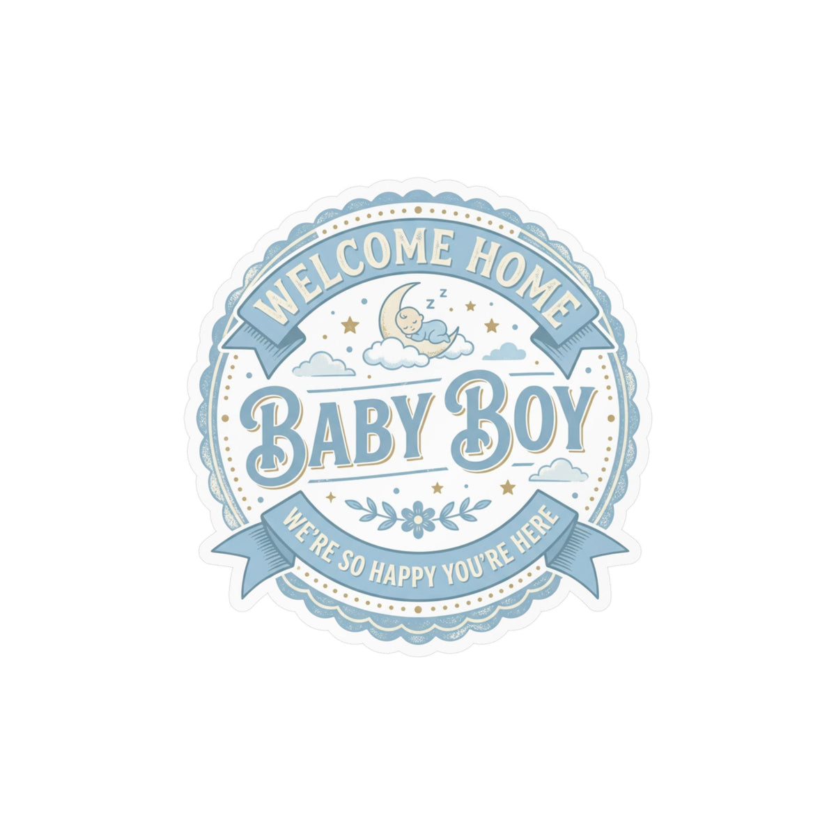 Baby Boy Welcome Home Vinyl Decal — Kiss-Cut Sticker (Newborn Nursery, Baby Shower Gift)