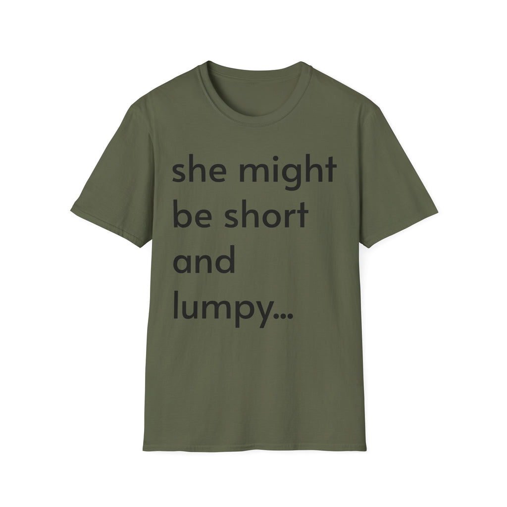 She Might Be Short and Lumpy T-Shirt — Funny Short Girl Tee