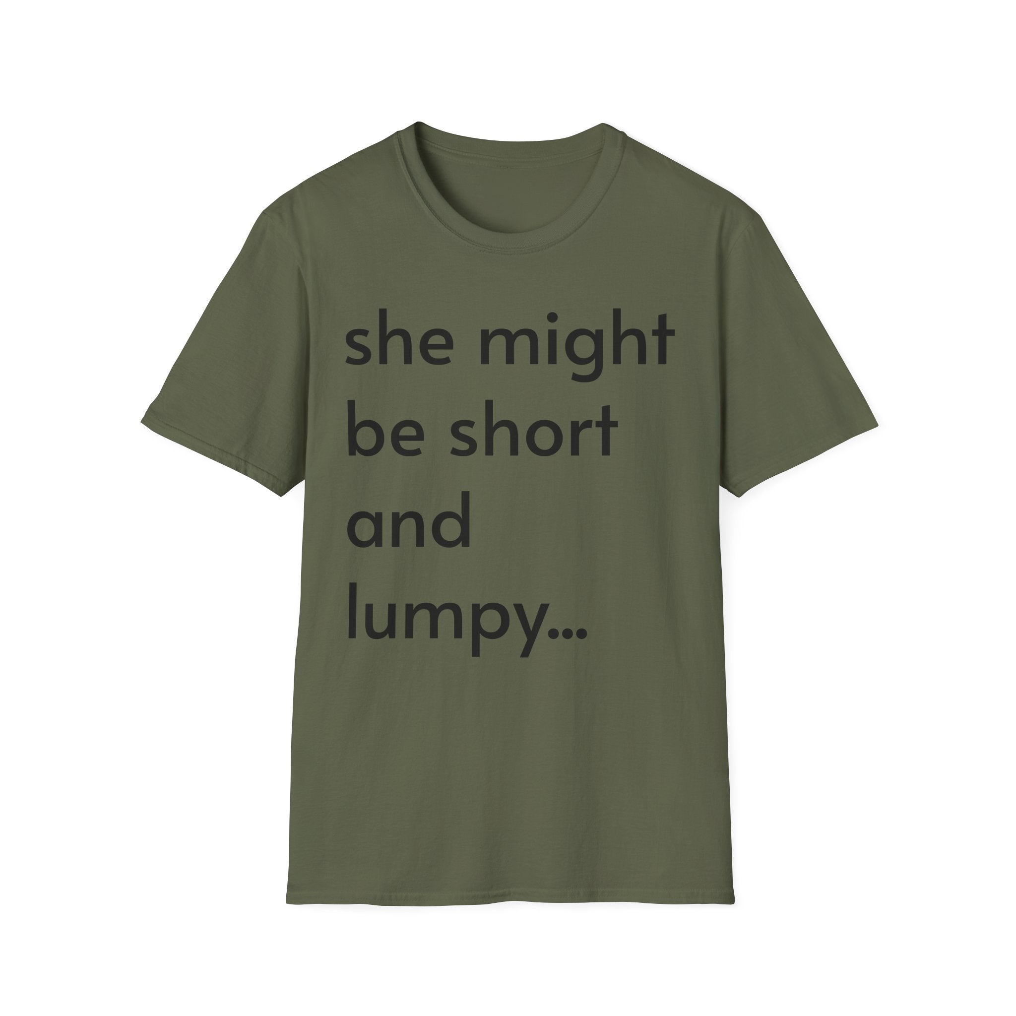 She Might Be Short and Lumpy T-Shirt — Funny Short Girl Tee
