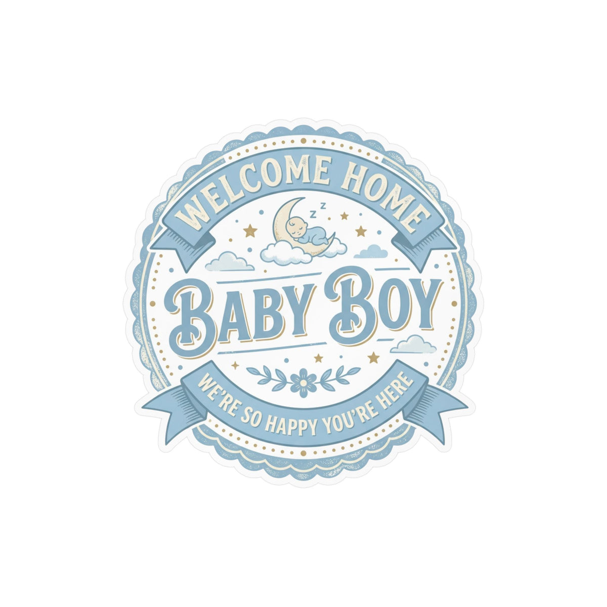 Baby Boy Welcome Home Vinyl Decal — Kiss-Cut Sticker (Newborn Nursery, Baby Shower Gift)