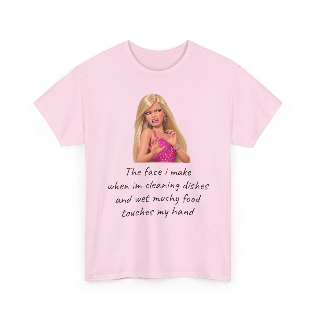 Novelty T-Shirt — "The Face I Make" Funny Barbie Dishwashing Quote Tee