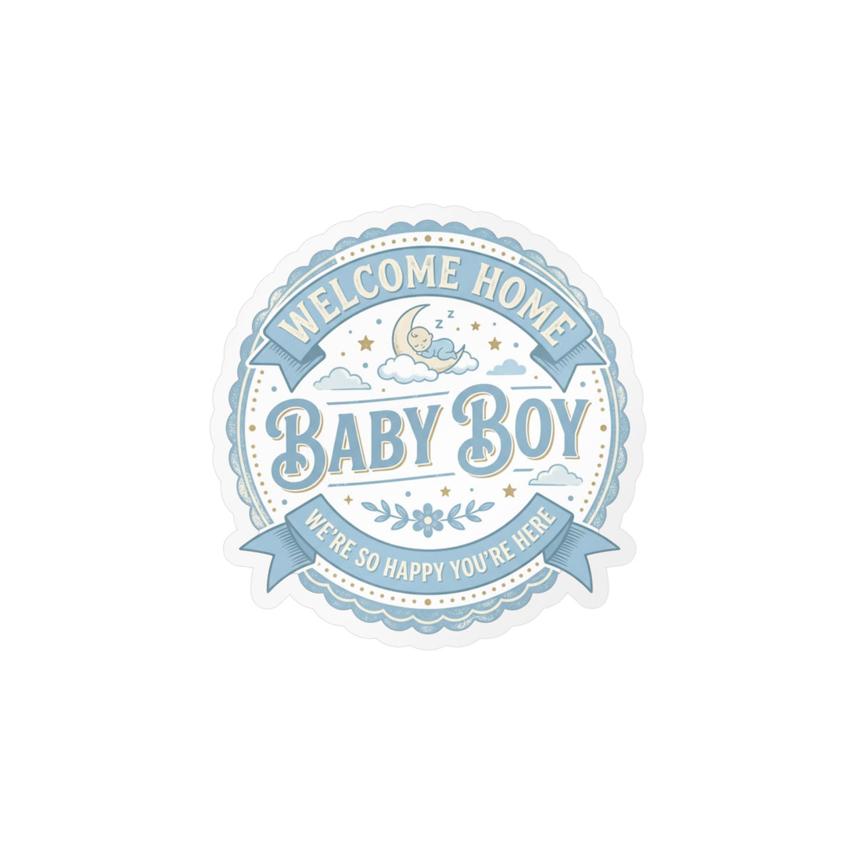 Baby Boy Welcome Home Vinyl Decal — Kiss-Cut Sticker (Newborn Nursery, Baby Shower Gift)