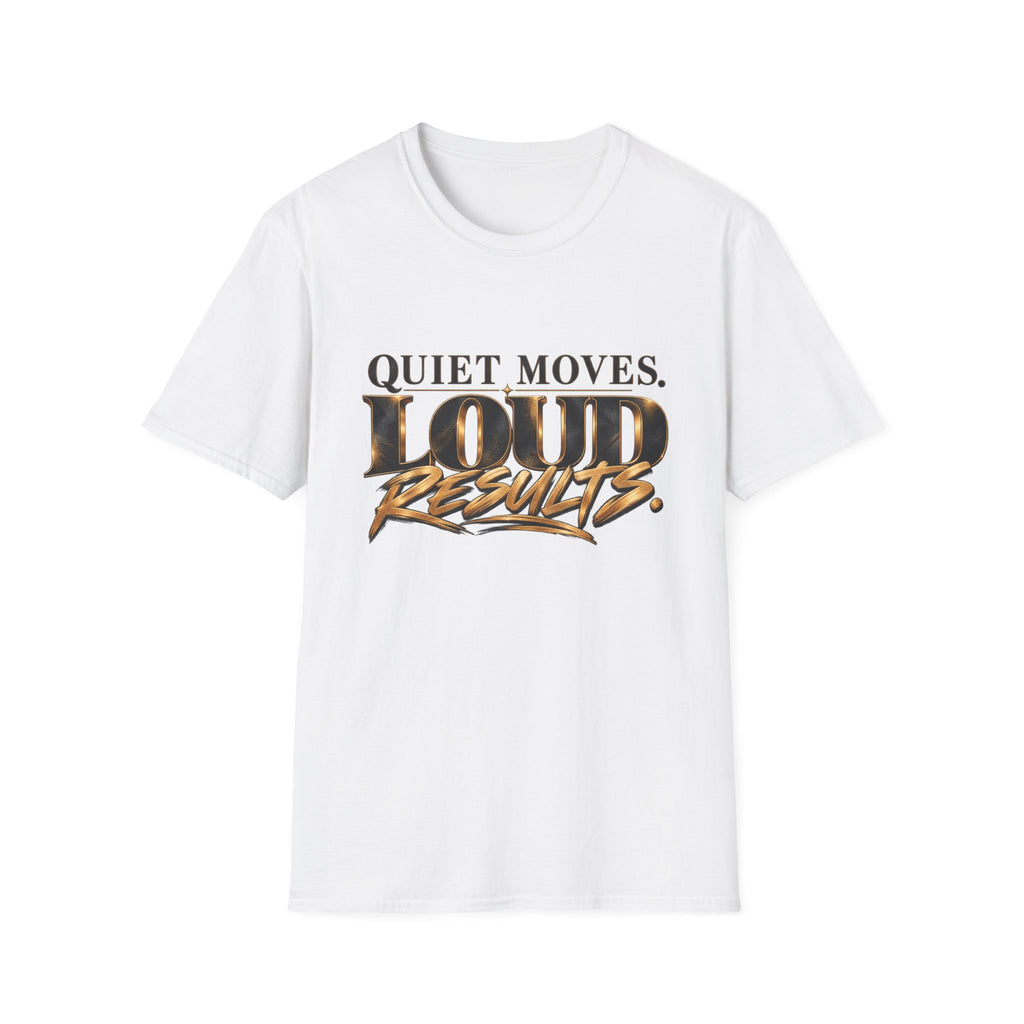 Quiet Moves Loud Results T-Shirt — Motivational Graphic Tee