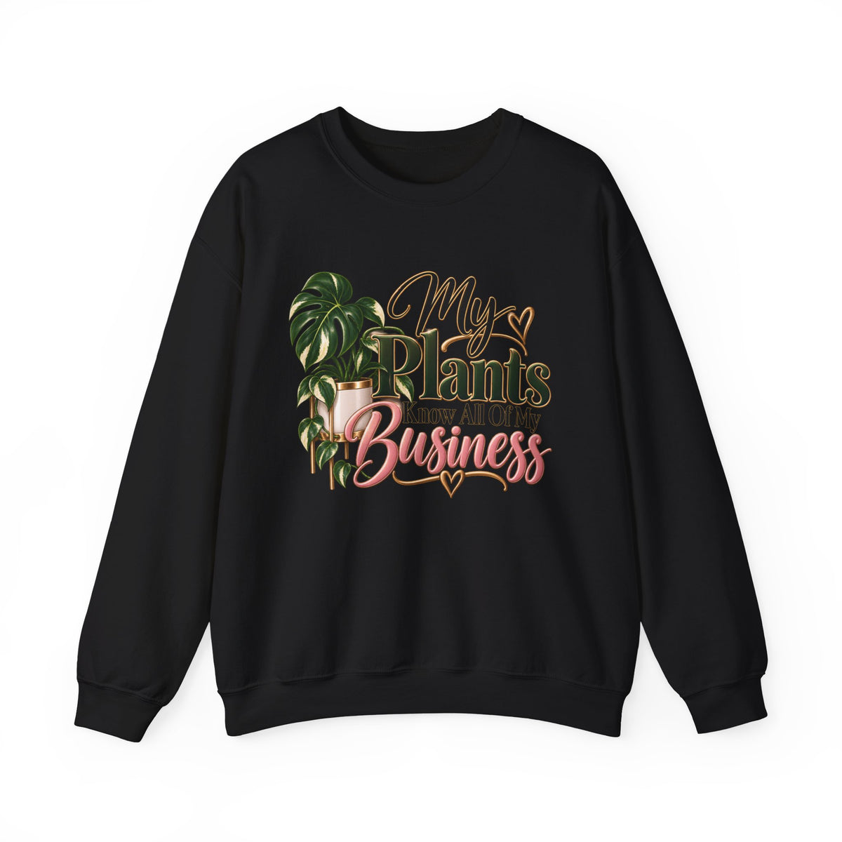 Plants Know All Of My Business Sweatshirt